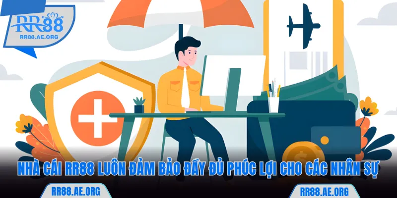 RR88 luôn đảm bảo đầy đủ phúc lợi cho các nhân sự
