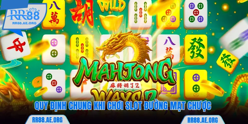 Quy định chung khi chơi slot Đường Mạt Chược RR88